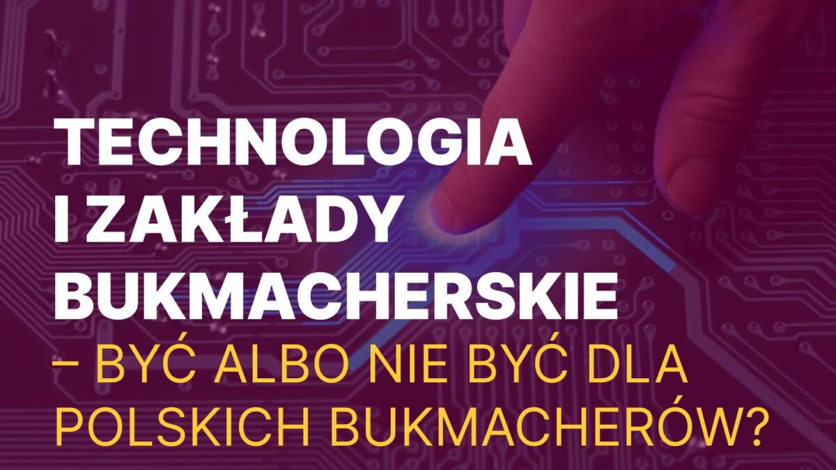 Technologia i zakłady bukmacherskie – być albo nie być dla polskich bukmacherów?